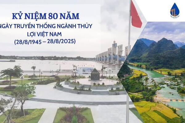 Kỷ niệm 80 năm Ngày Truyền thống ngành Thủy lợi Việt Nam (28/8/1945 - 28/8/2025)